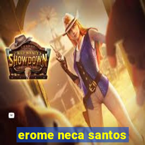 erome neca santos